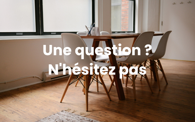 Une question ? N'hésitez pas